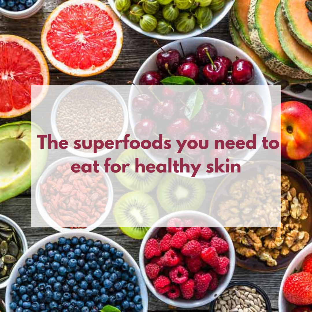 The superfoods you need to eat for healthy skin